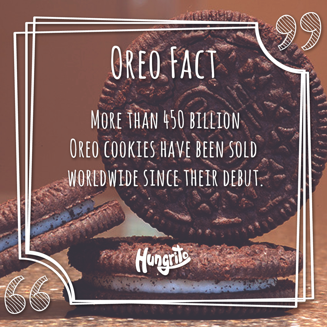 More than 450 billion oreo cookies have been sold worldwide since their debut.