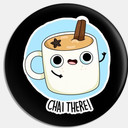 Interesting chai puns| chai there